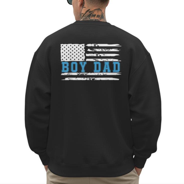 Boy Dad Proud Dad Of Boy Father Of Boy Shirt For Dad US Flag Men's Sweatshirt Back Print