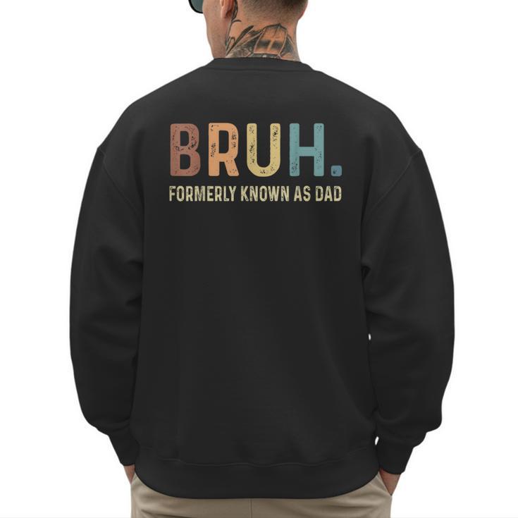 Bruh Formerly Known As Dad Men's Sweatshirt Back Print