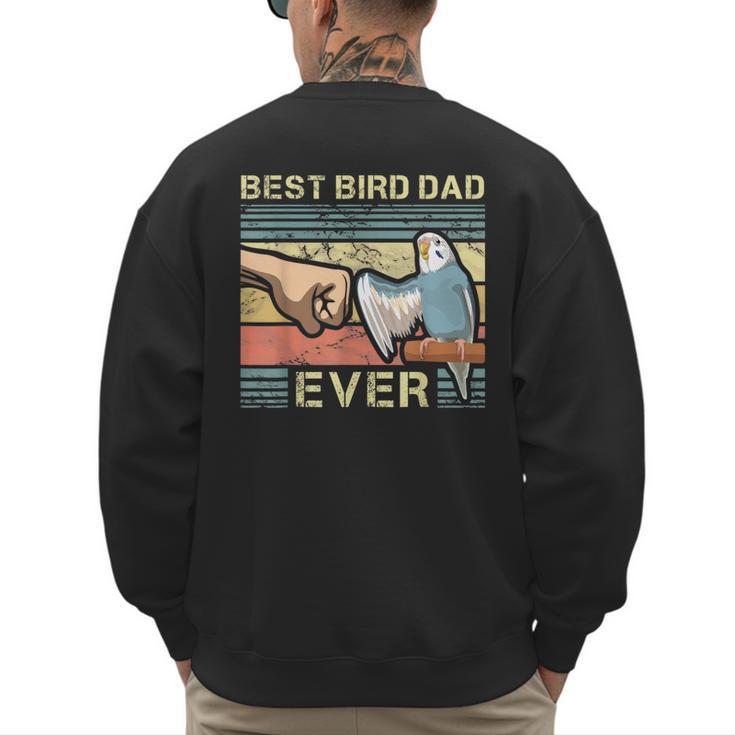 Budgie Dad Bird Lover Father Animal Enthusiast Bird Guy Men's Sweatshirt Back Print