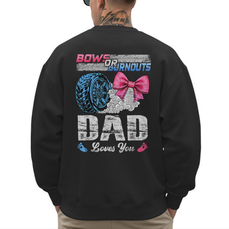 Burnouts Or Bows Your Dad Loves You Gender Reveal Men's Sweatshirt Back Print