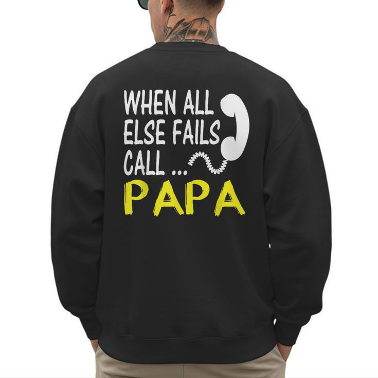 Call Papa When All Else Fails For Dad Husband Men's Sweatshirt Back Print