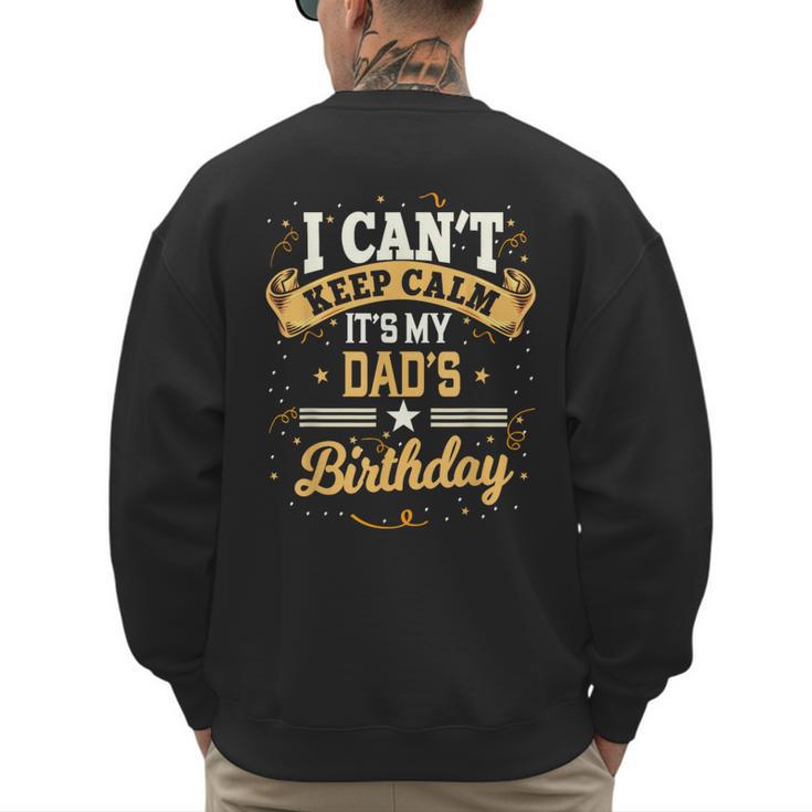 I Can't Keep Calm It's My Dad Birthday Men's Sweatshirt Back Print
