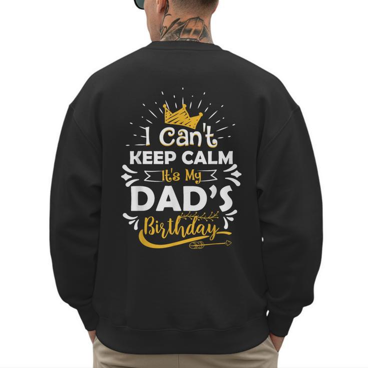 I Cant Keep Calm Its My Dad's Birthday Family Party Men's Sweatshirt Back Print