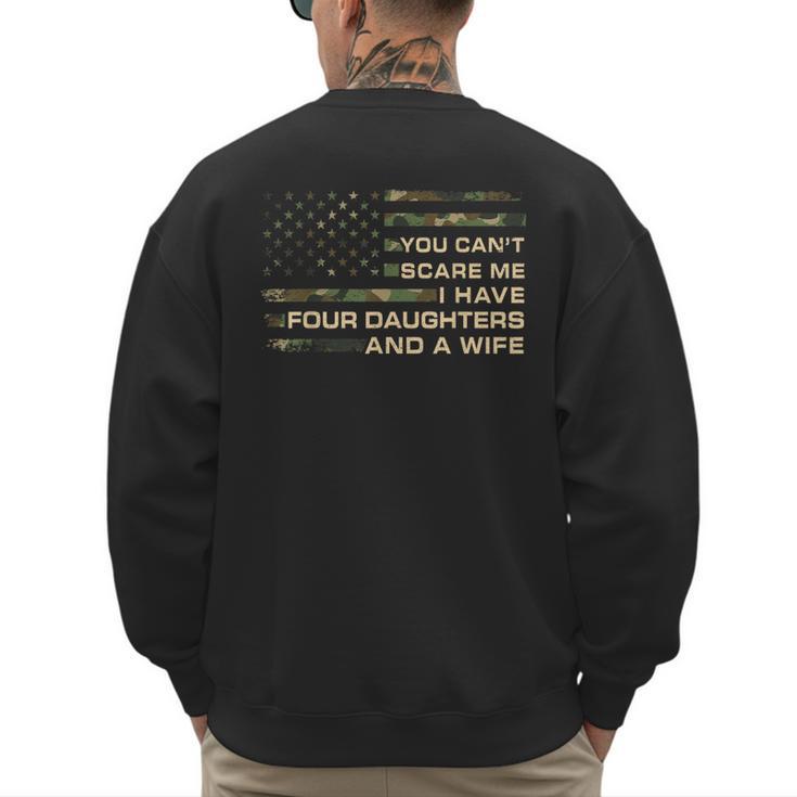 You Can't Scare Me I Have 4 Daughters & Wife Fathers Day Dad Men's Sweatshirt Back Print