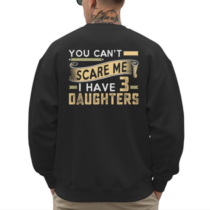 You Can't Scare Me I Have Three Daughters Retro Dad Men's Sweatshirt Back Print