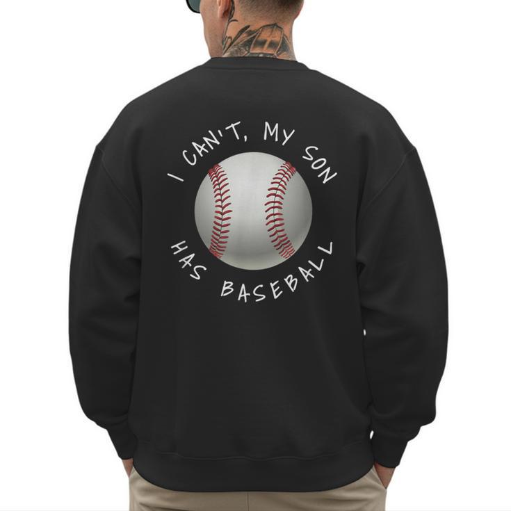 I Can't My Son Has Baseball Practice For Moms Dads T-Shirt Men's Sweatshirt Back Print