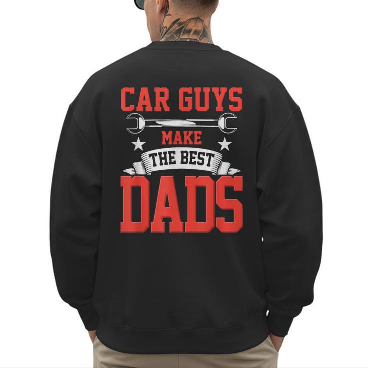 Car Guys Make The Best Dads  Garage Mechanic Dad Men's Sweatshirt Back Print