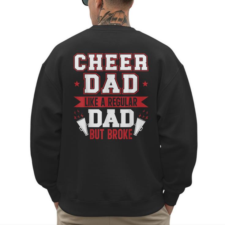 Cheer Dad Like A Regular Dad But Broke Cheerleader Dad Men's Sweatshirt Back Print