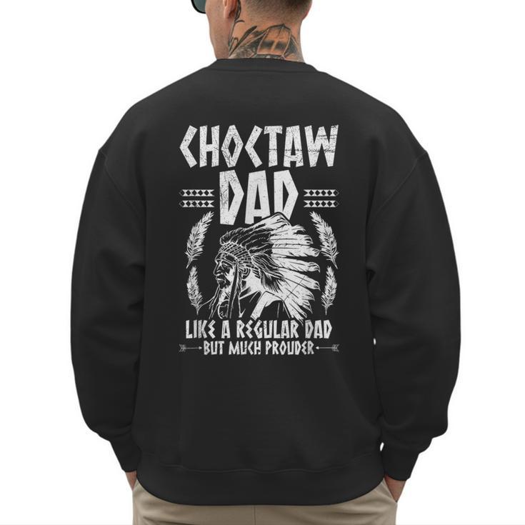 Choctaw Tribe For a Proud Choctaw Dad Men's Sweatshirt Back Print