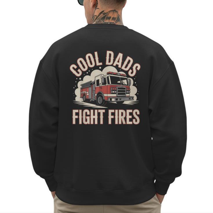 Cool Dads Fight Fire Firefighter Men's Sweatshirt Back Print