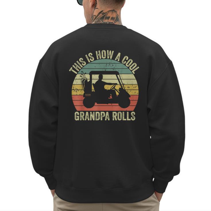 This Is How A Cool Grandpa Rolls Vintage Golf Dad Grandpa Men's Sweatshirt Back Print