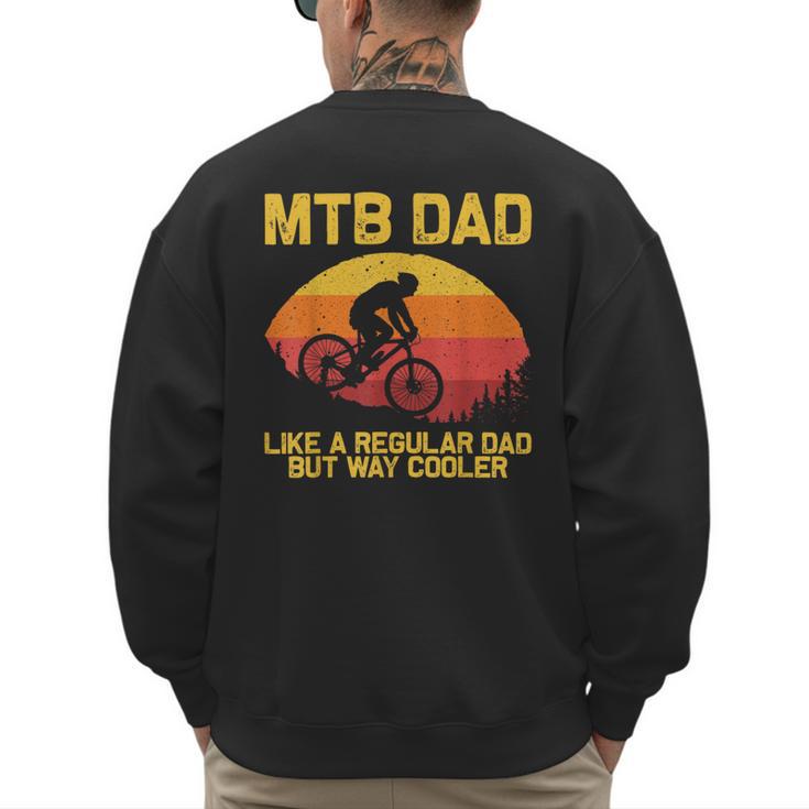 Cool Mountain Biking For Dad Father Biker MTB Bicycle Bike Men's Sweatshirt Back Print