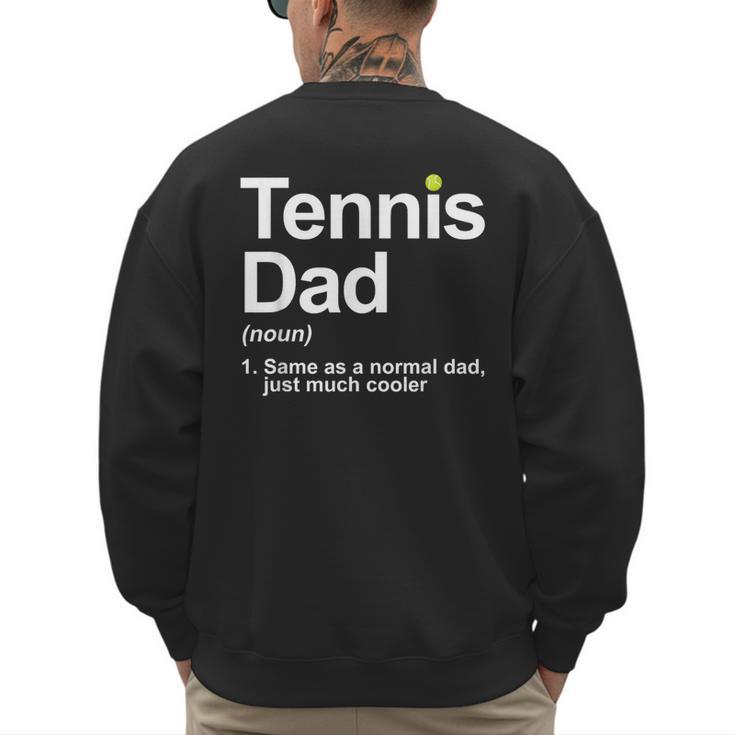 Cool Tennis Novelty For Men Dad Tennis Lover Tennis Player Men's Sweatshirt Back Print