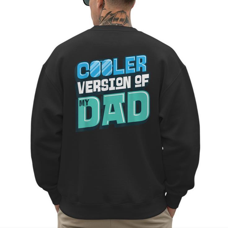 Cooler Version Of My Dad Men's Sweatshirt Back Print