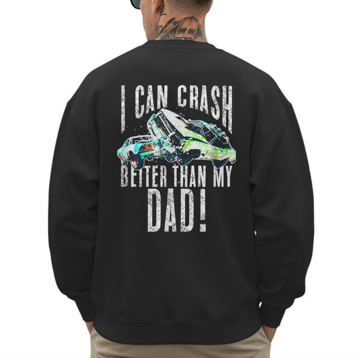 I Can Crash Better Than My Dad Graphic Demo Derby Shirt Men's Sweatshirt Back Print