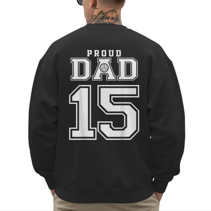 Custom Proud Volleyball Dad Number 15 Personalized For Men Men's Sweatshirt Back Print
