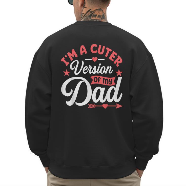 Cuter Version Of Dad Cute Kid Boy Girl Proud New Dad Men's Sweatshirt Back Print