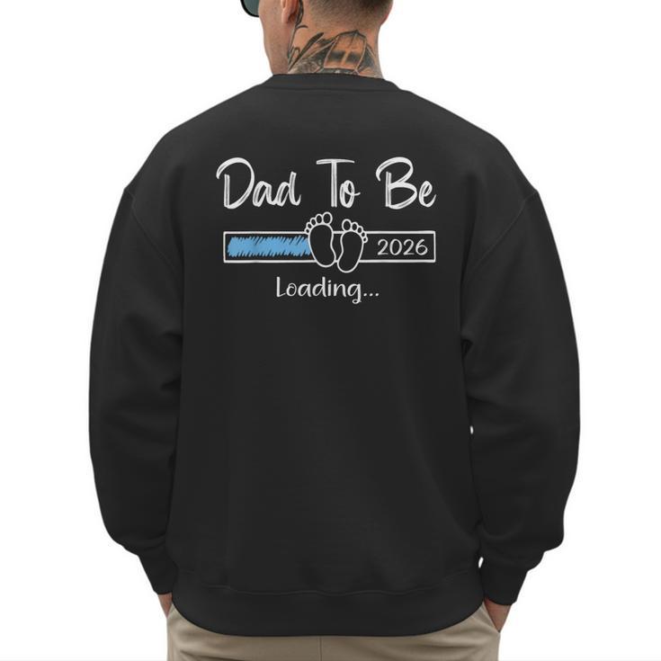 Dad To Be 2026 Promoted To Daddy Soon To Be New Dad Men's Sweatshirt Back Print