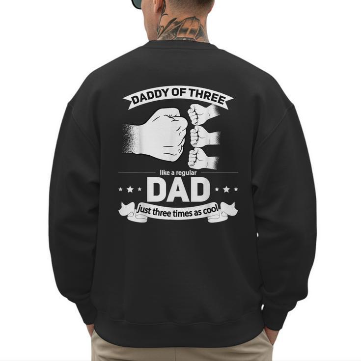 Dad Of 3 Cool Daddy Of Three Fathers Day Dad Of Three Men's Sweatshirt Back Print