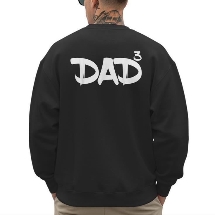 Dad 3 Kids 3rd Pregnancy Announcement Third Baby Tshirt Men's Sweatshirt Back Print