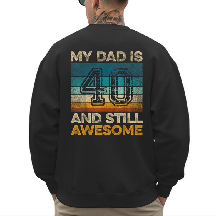 My Dad Is 40 And Still Awesome 40th Birthday Vintage Retro Men's Sweatshirt Back Print