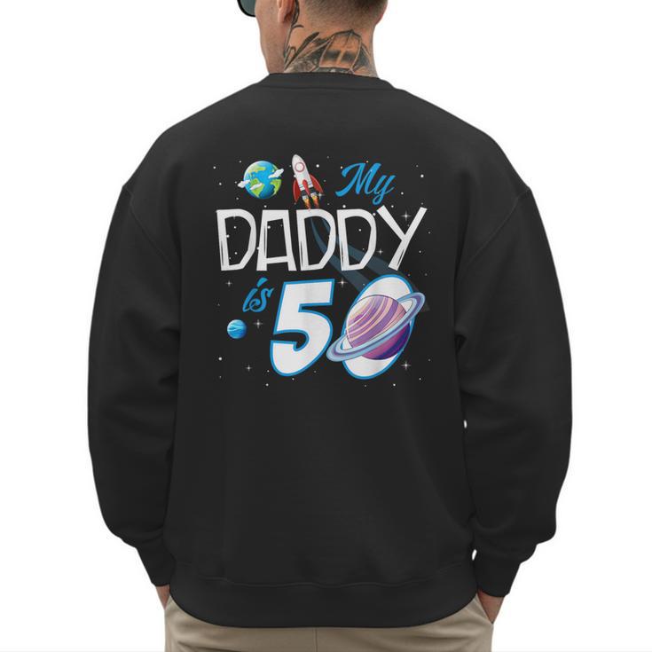 My Dad Is 50 Years Daddy Father 50th Years Birthday Men's Sweatshirt Back Print