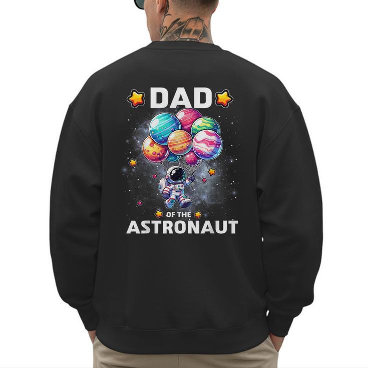 Dad Of The Astronaut Space Theme First Birthday Party Men's Sweatshirt Back Print