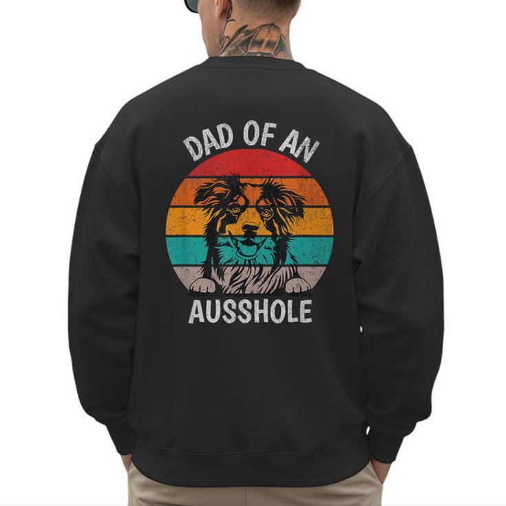 Dad Of An Ausshole Australian Shepherd Aussie Men's Sweatshirt Back Print