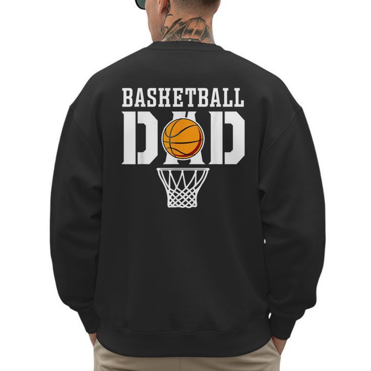 Dad Basketball Apparel Basketball Dad Men's Sweatshirt Back Print