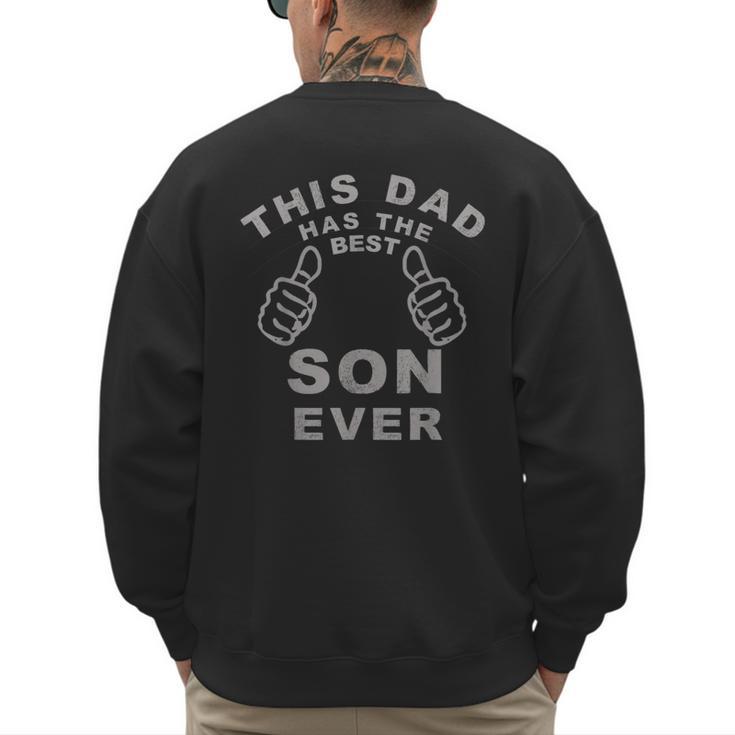This Dad Has The Best Son Ever Fathers Day From Son Men's Sweatshirt Back Print