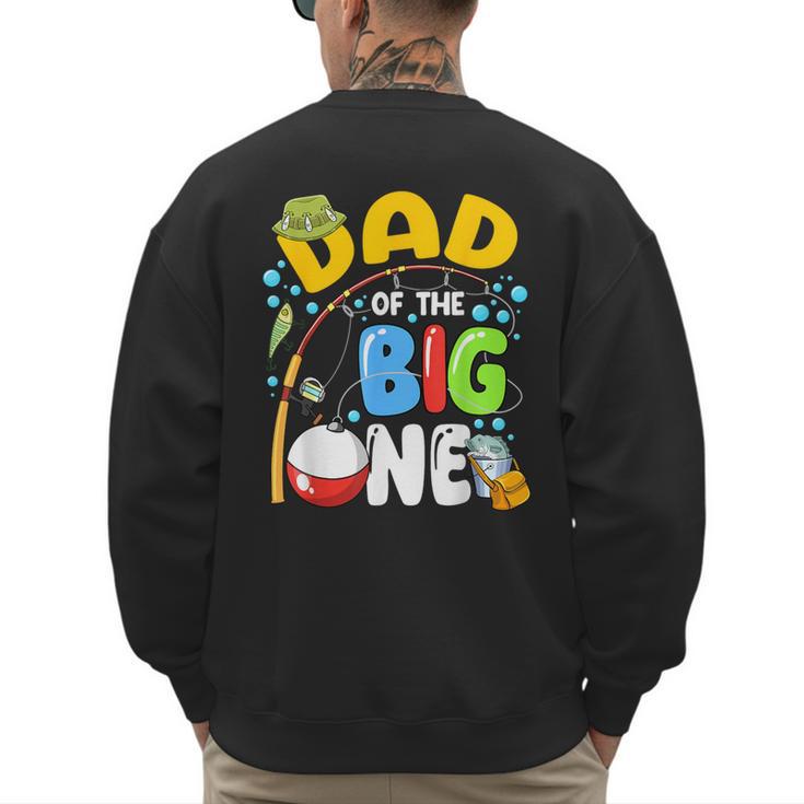 Dad Of The Big One Fishing Birthday Boy Family Party Men's Sweatshirt Back Print