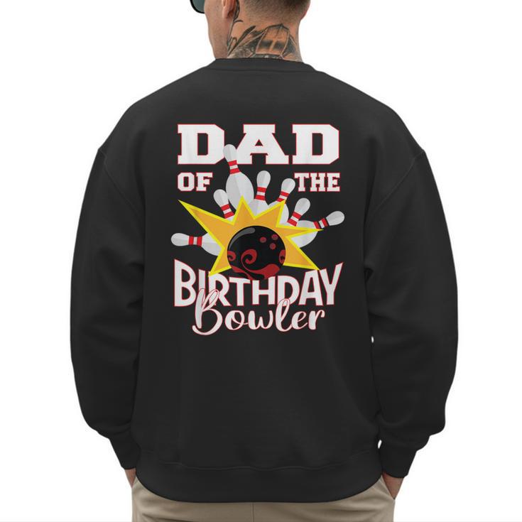 Dad Of The Birthday Bowler Kid Bowling Party Men's Sweatshirt Back Print