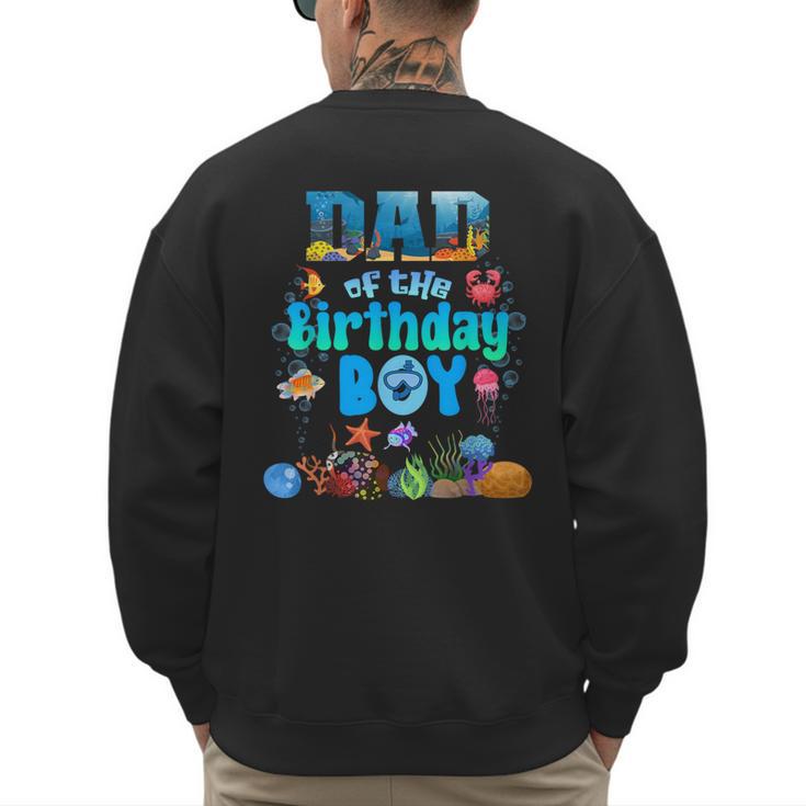 Dad Of The Birthday Boy Aquarium Sea Animals Matching Men's Sweatshirt Back Print