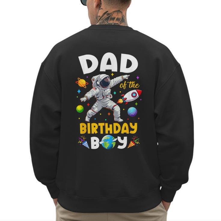 Dad Of The Birthday Boy Astronaut Outer Space Birthday Men's Sweatshirt Back Print