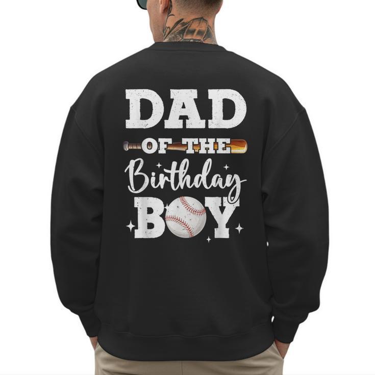 Dad Of The Birthday Boy Baseball Bday Family Men's Sweatshirt Back Print