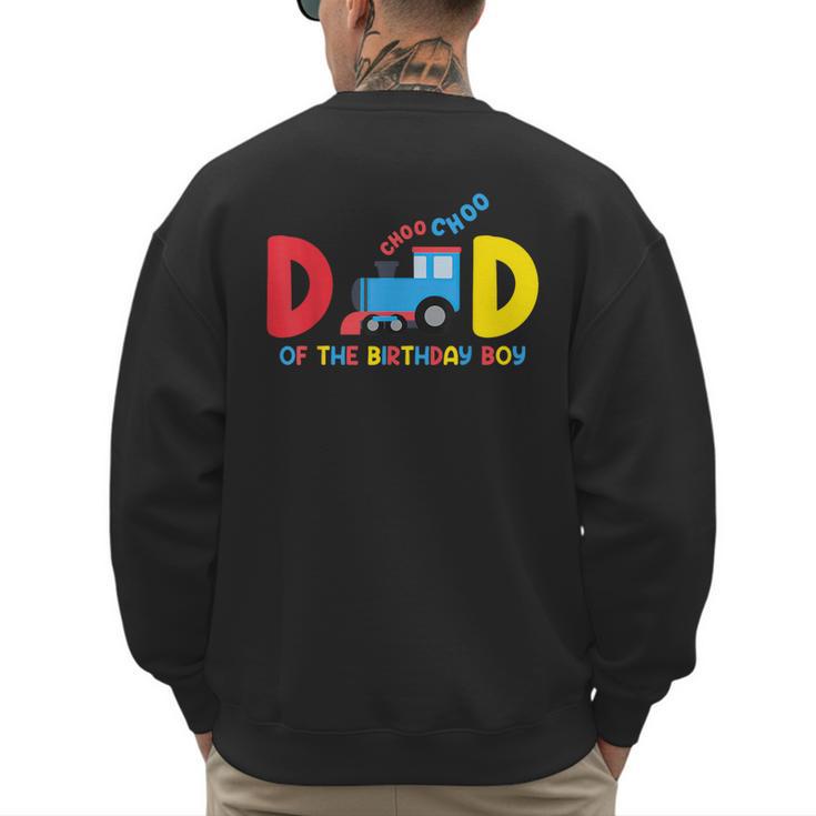 Dad Of The Birthday Boy Choo Choo Train Family Matching Men's Sweatshirt Back Print