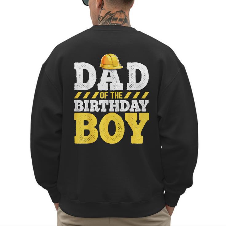 Dad Of The Birthday Boy Construction Birthday Party Hat Men Men's Sweatshirt Back Print