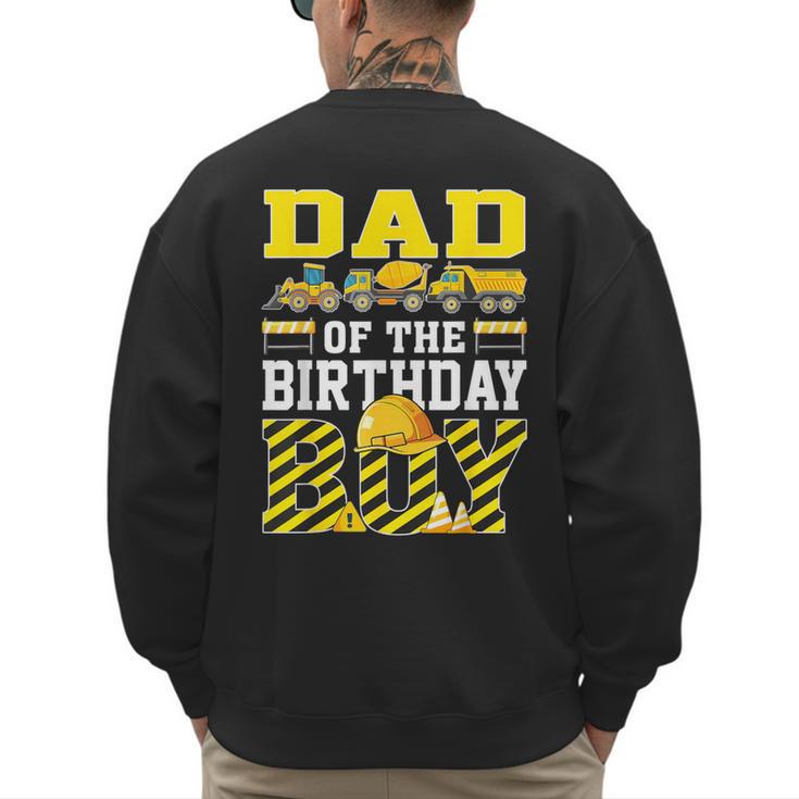 Dad Of The Birthday Boy Construction Truck Men's Sweatshirt Back Print