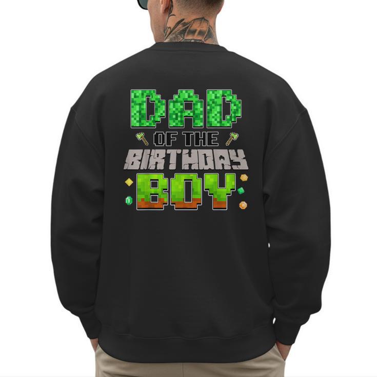 Dad Of The Birthday Boy Family Gaming Pixel Birthday Party Men's Sweatshirt Back Print