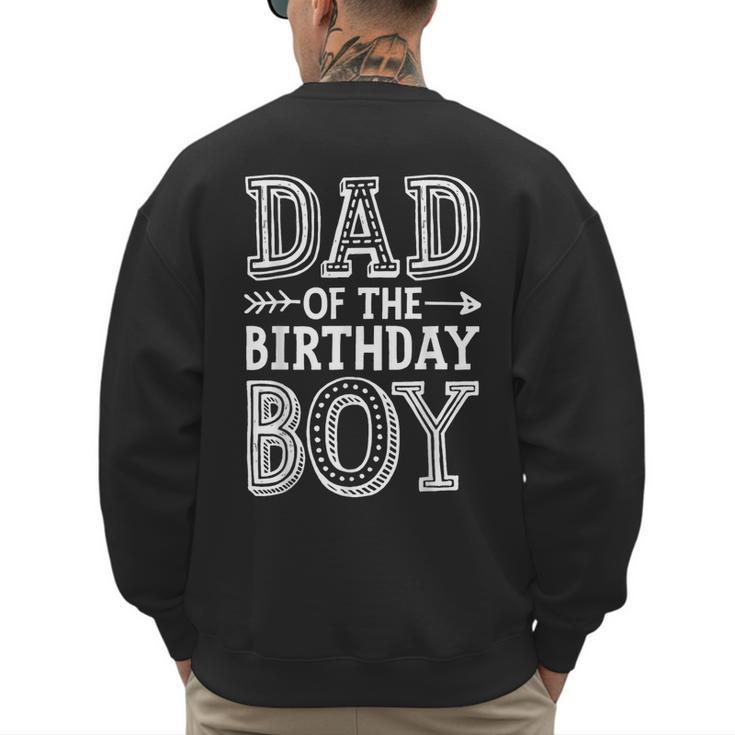 Dad Of The Birthday Boy Father Papa Family Matching Men's Sweatshirt Back Print