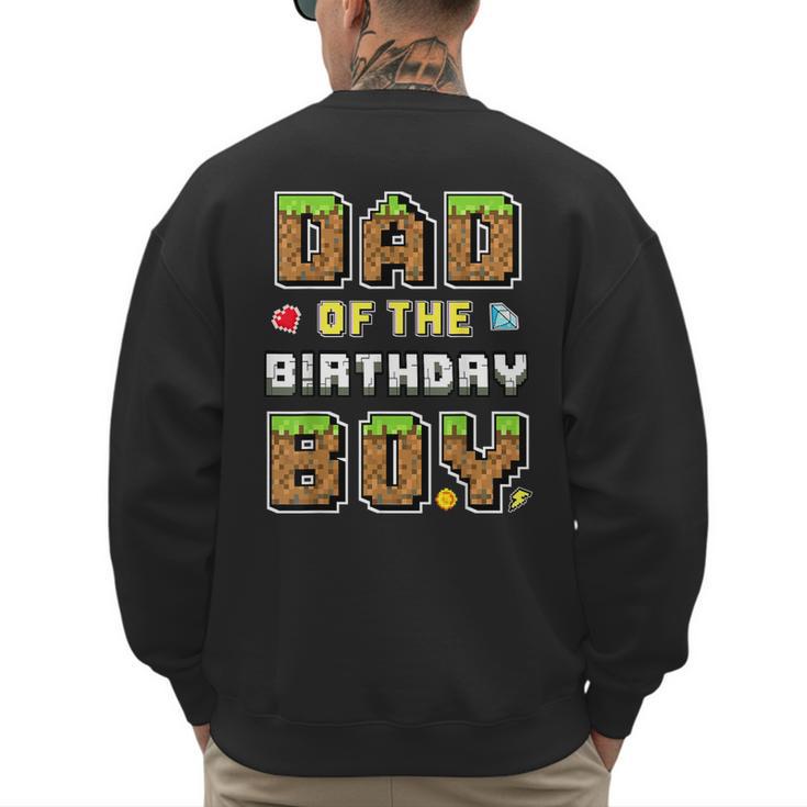 Dad Of The Birthday Boy Gamer Pixel Birthday Party Matching Men's Sweatshirt Back Print