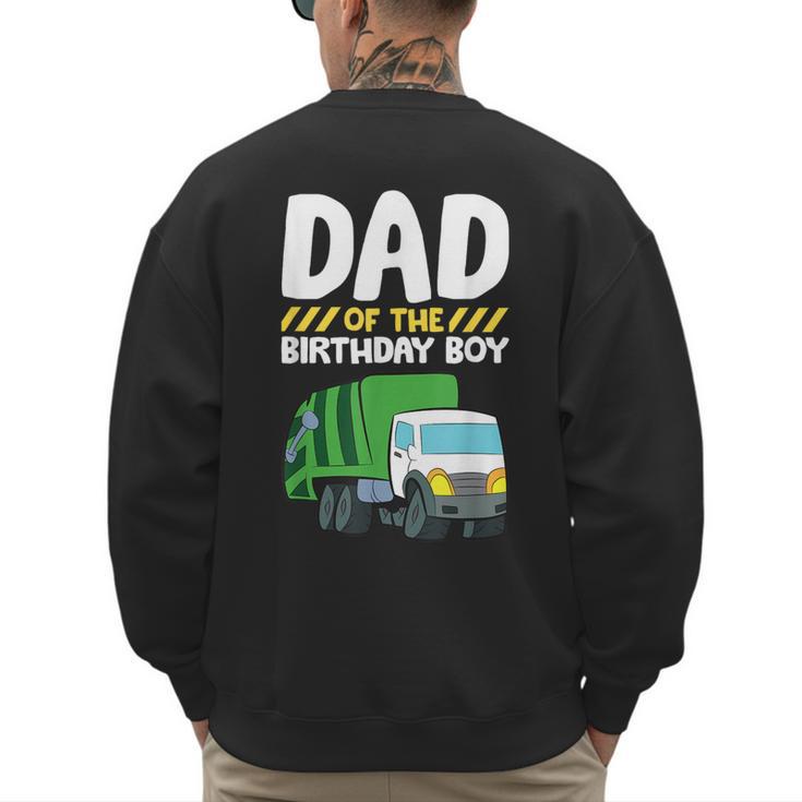 Dad Of The Birthday Boy Garbage Truck Birthday Party Men's Sweatshirt Back Print