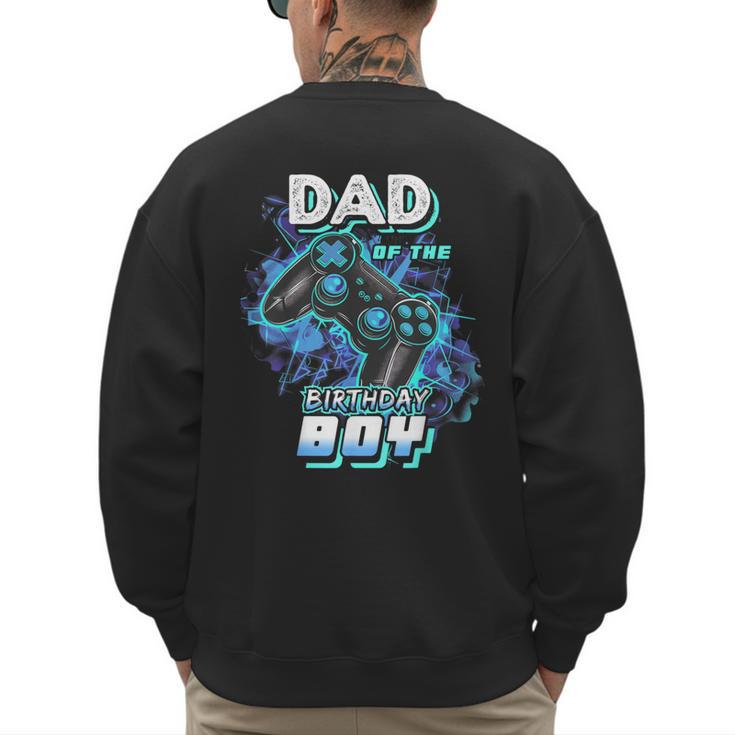 Dad Of The Birthday Boy Matching Video Game Birthday Party Men's Sweatshirt Back Print