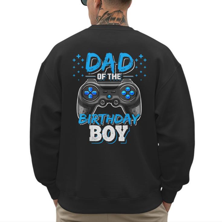 Dad Of The Birthday Boy Matching Video Gamer Birthday Party Men's Sweatshirt Back Print