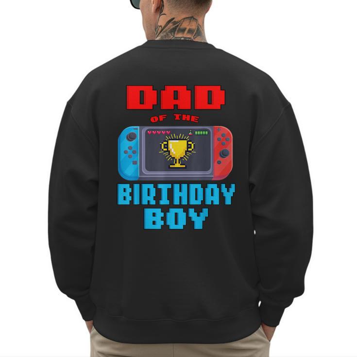 Dad Of The Birthday Boy Video Games Theme Bday Matching Men's Sweatshirt Back Print