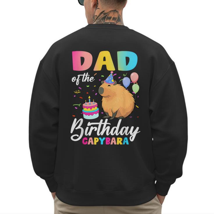 Dad Of The Birthday Capybara Girl Bday Party Family Men's Sweatshirt Back Print