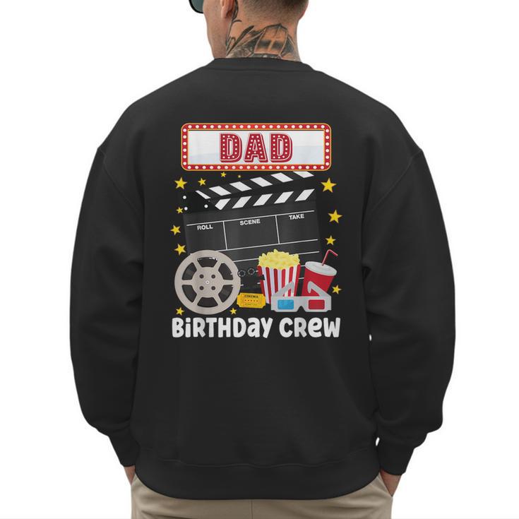 Dad Birthday Crew Movie Night Theme Matching Party Men's Sweatshirt Back Print