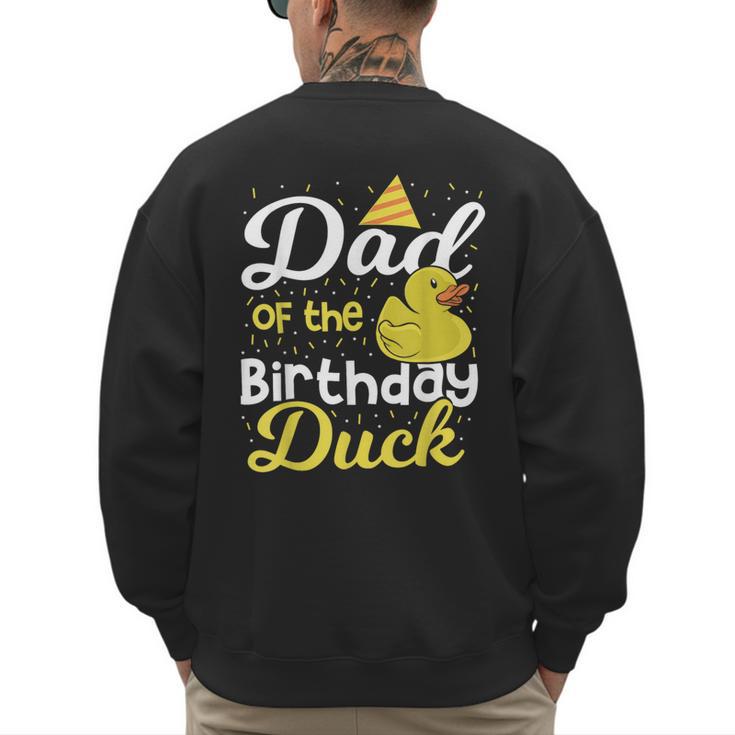 Dad Of The Birthday Duck Boy Rubber Duck Birthday Girl Men's Sweatshirt Back Print