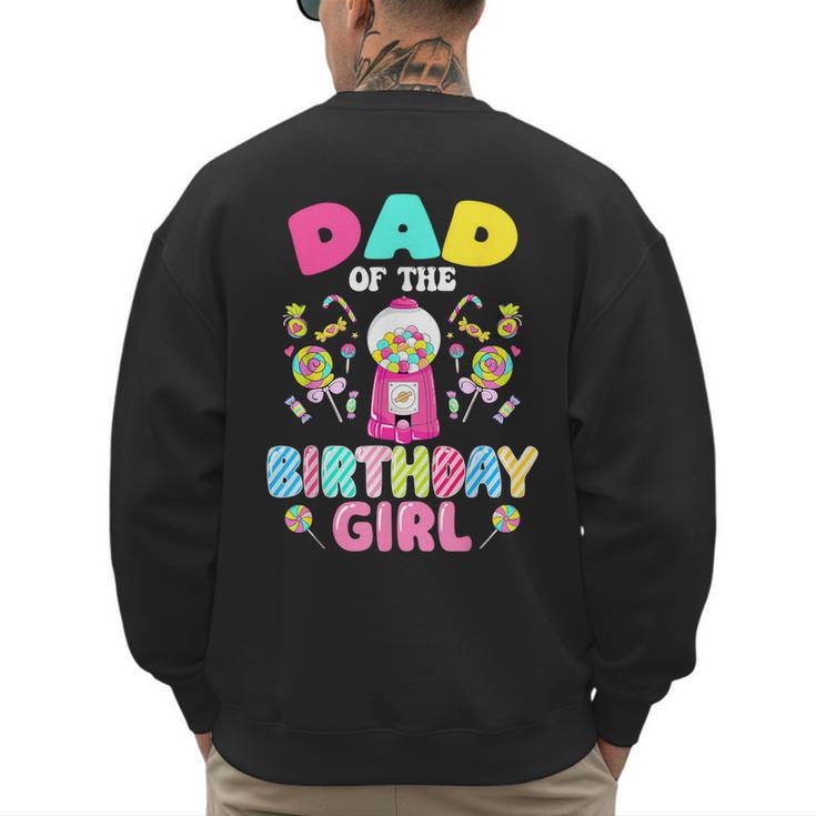 Dad Of The Birthday Girl Candy Family Bday Party Men's Sweatshirt Back Print