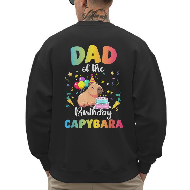 Dad Of The Birthday Girl Capybara Bday Party Family Men's Sweatshirt Back Print